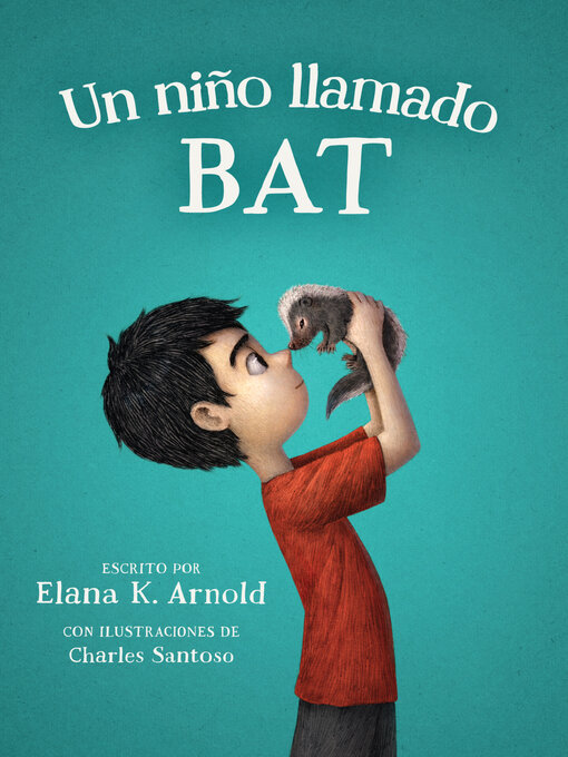 Title details for Un niño llamado Bat (A Boy Called Bat) by Elana K. Arnold - Available